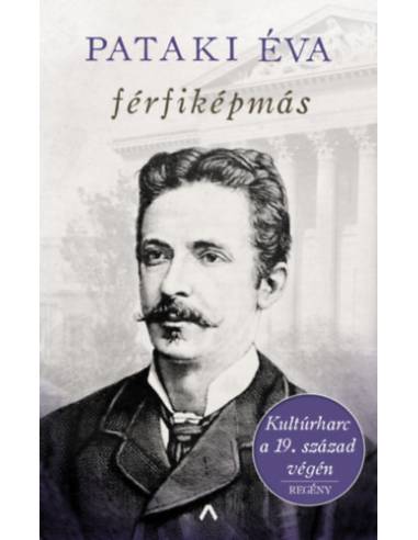 Férfiképmás - Kultúrharc a 19. század végén