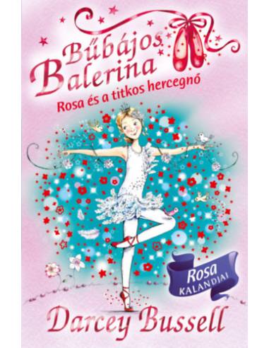 Bűbájos balerina 7. - Rosa és a titkos hercegnő