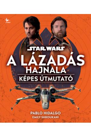 Star Wars: A Lázadás hajnala - Képes útmutató