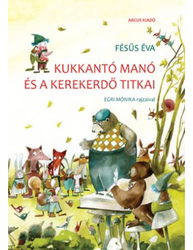 Kukkantó manó és a Kerekerdő titkai - új kiadás
