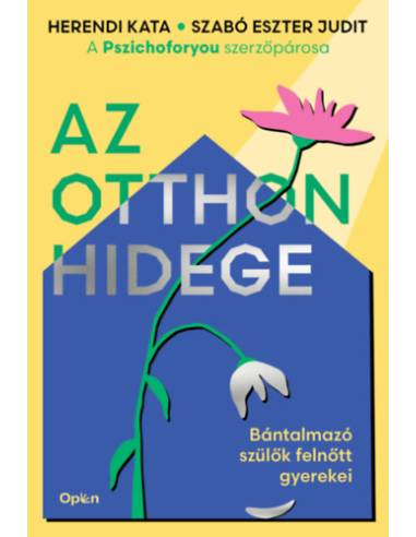 Az otthon hidege - Bántalmazó szülők felnőtt gyerekei