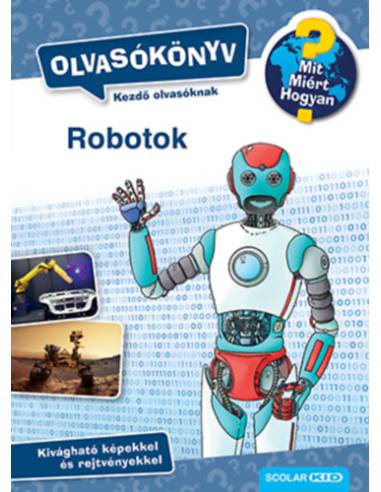 Robotok - Olvasókönyv - Mit? Miért? Hogyan?