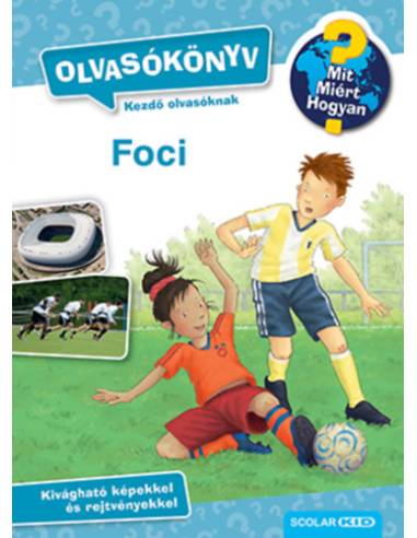 Foci - Olvasókönyv - Mit? Miért? Hogyan?