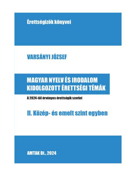 Magyar nyelv és irodalom kidolgozott érettségi témák - II. Közép- és emelt szint egyben