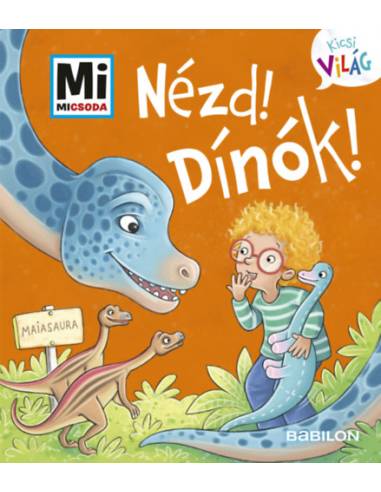 Nézd! Dínók! - Mi Micsoda Kicsi világ 9. - kihajtható fülekkel