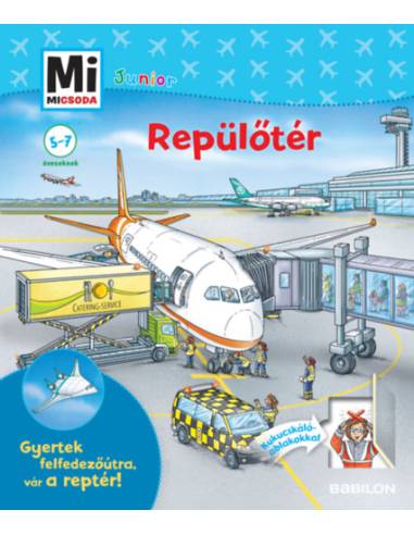 Repülőtér - Gyertek felfedezőútra, vár a reptér! - Mi Micsoda Junior