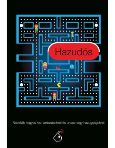 Hazudós - Novellák kegyes kis hantázásokról és ordas nagy hazugságokról