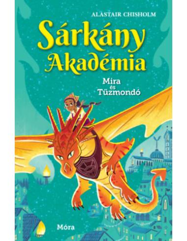 Sárkány Akadémia - Mira és Tűzmondó