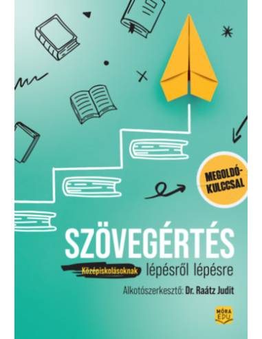 Szövegértés lépésről lépésre - Középiskolásoknak - Megoldókulccsal