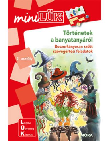 Történetek a banyatanyáról - LDI213 - Boszorkányosan szőtt szövegértési feladatok 2. osztályos kortól - miniLÜK