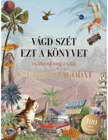Vágd szét ezt a könyvet, és alkosd meg a saját Csodaországodat - 100 darab kollázskép