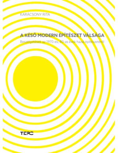 A késő modern építészet válsága - Beszélgetések az 1970-es, 80-as évek hazai építészetéről