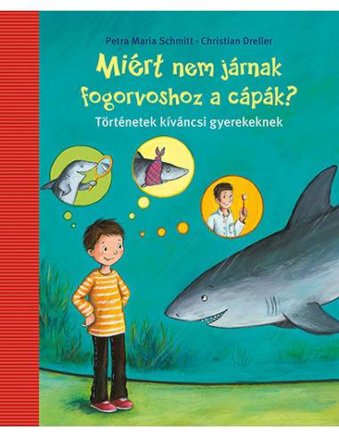 Miért nem járnak fogorvoshoz a cápák? - Történetek kíváncsi gyerekeknek