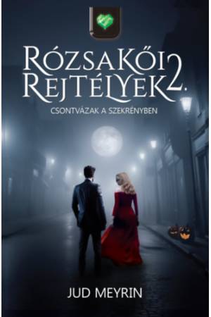 Rózsakői rejtélyek 2. - Csontvázak a szekrényben