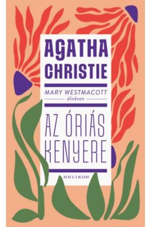 Mary Westmacott: Az óriás kenyere
