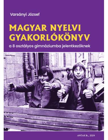 Magyar nyelvi gyakorlókönyv a 8 osztályos gimnáziumba jelentkezőknek