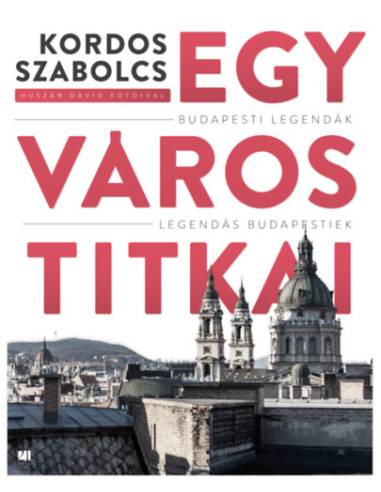 Egy város titkai - Budapesti legendák - Legendás budapestiek