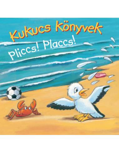 Kukucs Könyvek - Pliccs! Placcs!
