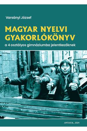 Magyar nyelvi gyakorlókönyv a 4 osztályos gimnáziumba jelentkezőknek