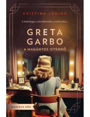Greta Garbo - A magányos istennő