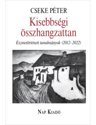 Kisebbségi összhangzattan - Eszmetörténeti tanulmányok (2012-2022)