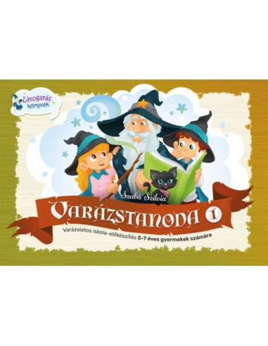 Varázstanoda 1. - Varázslatos iskola-előkészítés 5-7 éves gyermekek számára