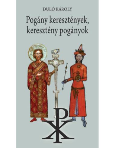 Pogány keresztények, keresztény pogányok