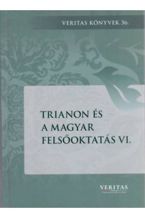 Trianon és a magyar felsőoktatás VI.