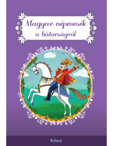 Magyar népmesék a bátorságról