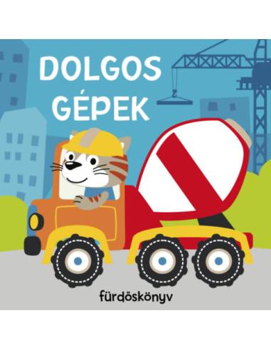 Dolgos munkagépek - Fürdőskönyv