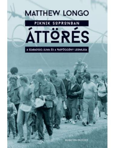 Áttörés - A szabadság álma és a vasfüggöny leomlása