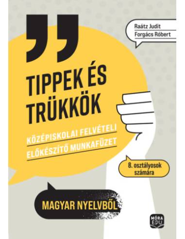 Tippek és trükkök - Középiskolai felvételi előkészítő munkafüzet 8. osztályosok számára