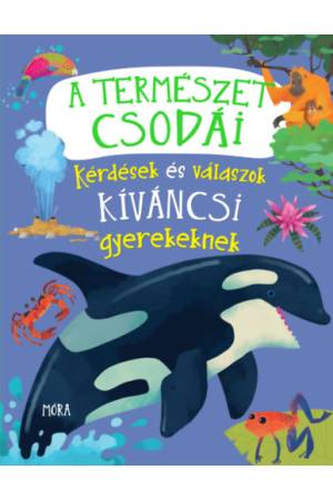 A természet csodái - Kérdések és válaszok kíváncsi gyerekeknek