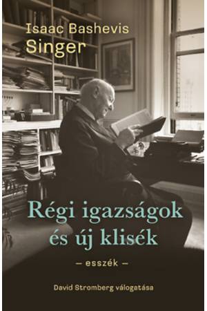 Régi igazságok és új klisék - Esszék