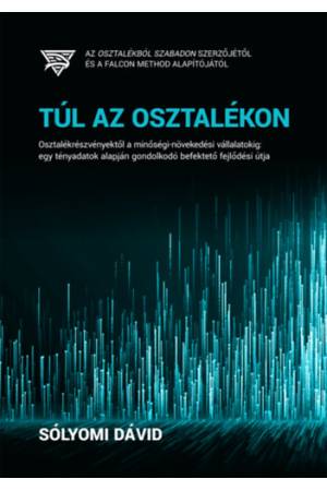 Túl az osztalékon - Osztalékrészvényektől a minőségi-növekedési vállalatokig: egy tényadatok alapján gondolkodó befektető fejlőd