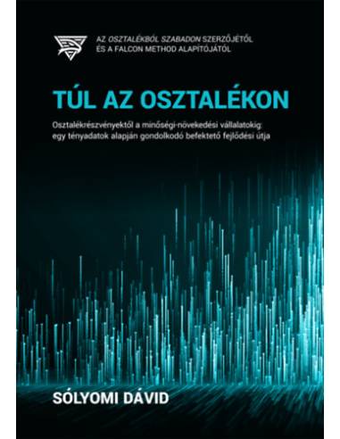 Túl az osztalékon - Osztalékrészvényektől a minőségi-növekedési vállalatokig: egy tényadatok alapján gondolkodó befektető fejlőd