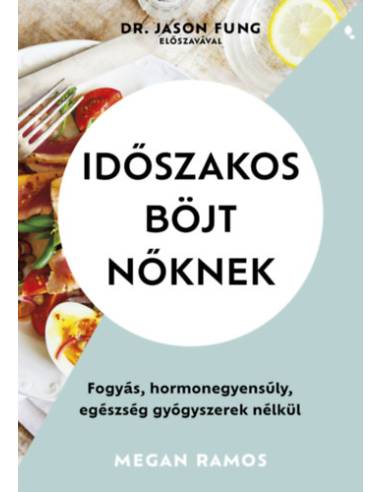 Időszakos böjt nőknek - Fogyás, hormonegyensúly, egészség gyógyszerek nélkül