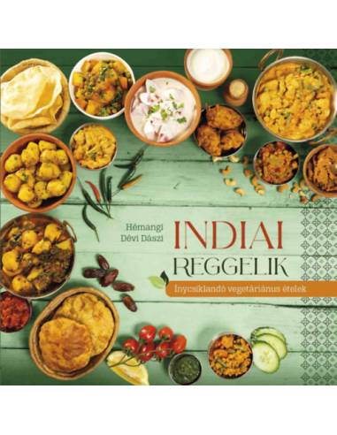 Indiai reggelik - Ínycsiklandó vegetariánus ételek