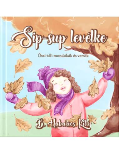 Sip-sup levélke - Őszi-téli mondókák és versek