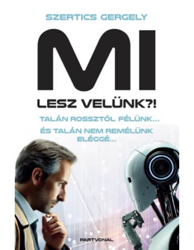 MI lesz velünk?! - Talán rossztól félünk... És talán nem remélünk eléggé...