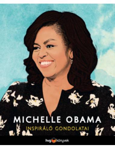 Michelle Obama inspiráló gondolatai