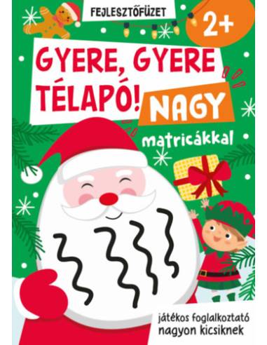 Gyere, gyere Télapó! - Nagy matricákkal - játékos foglalkoztató nagyon kicsiknek