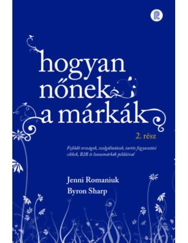 Hogyan nőnek a márkák 2. - Fejlődő országok, szolgáltatások, tartós fogyasztási cikkek, B2B és luxusmárkák példáival