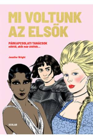 Mi voltunk az elsők - Párkapcsolati tanácsok nőktől, akik már átélték...