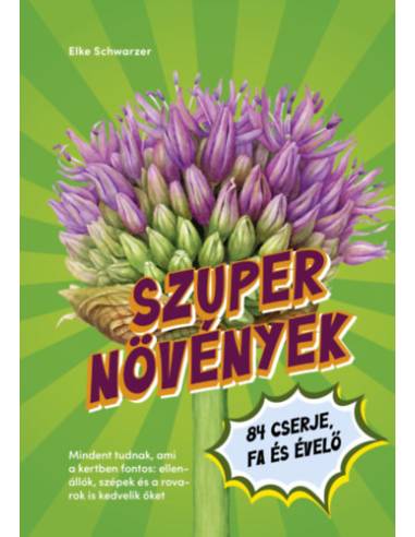 Szuper növények - 84 cserje, fa és évelő
