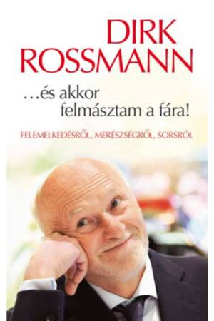 ...és akkor felmásztam a fára! - Felemelkedésről, merészségről, sorsról