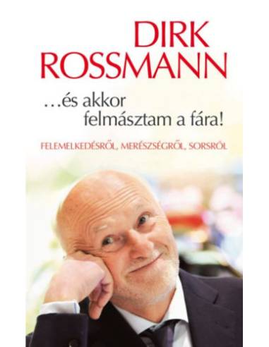 ...és akkor felmásztam a fára! - Felemelkedésről, merészségről, sorsról