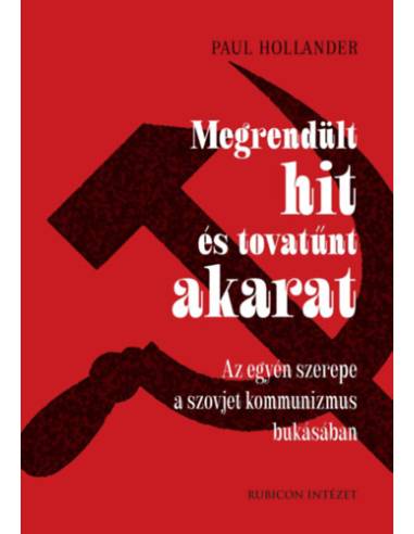 Megrendült hit és tovatűnt akarat - Az egyén szerepe a szovjet kommunizmus bukásában