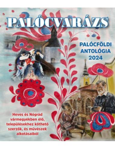 Palócvarázs - Palócföldi antológia 2024