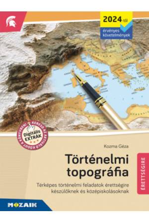 Történelmi topográfia - Térképes történelmi feladatok érettségire készülőknek és középiskolásoknak - MS-3320U